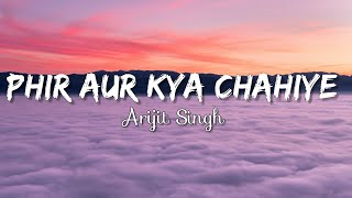 Phir Aur Kya Chahiye (Lyrics) - Arijit Singh #arijitsingh