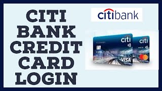 How to Login Citi Bank Credit Card Account 2022? (Quick And Easy Tutorial)