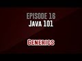 [Java 101]  Episode 16: Generics