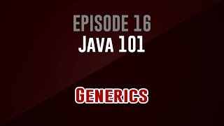 [Java 101] Episode 16: Generics