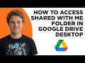 How to Access Shared With Me Folder in Google Drive Desktop (Full 2026 Tutorial)