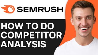 How To Do Competitor Analysis in Semrush