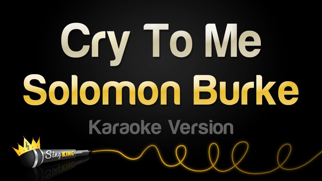 Solomon Burke - Cry To Me (Karaoke Version) - YouTube