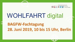 Wohlfahrt digital BAGFW-Fachtagung 28.6.2019