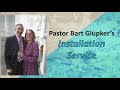 pastor bart glupker s installation service