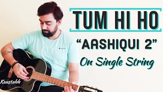 Tum Hi Ho Guitar Lesson On Single String | Aashiqui 2 | Arijit Singh | Easy Guitar Tabs