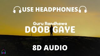 Doob Gaye (8D Audio) Guru Randhawa | Urvashi Rautela | Jaani, B Praak | Remo D | Bhushan K 🎧