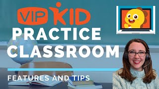 VIPKid Practice Classroom - Features and Tips