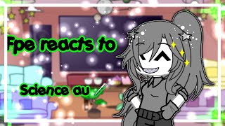 [🧪] Fpe reacts to science au •gacha life• *TW!!* ||By: Røsie || [🧪]