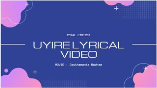 Uyire Lyrical Video || Gauthamante Radham || Royal Lyric's!