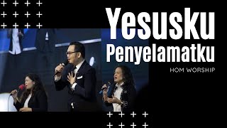 Yesusku Penyelamatku ( Nyanyi dan Bersoraklah ) - HOM Worship