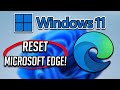 How To Reset Microsoft Edge On Windows 11 To Fix Load & Links Error