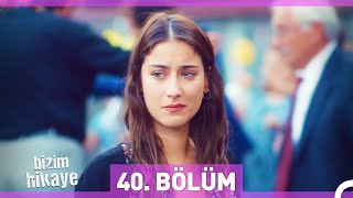 Bizim Hikaye 40. Bölüm