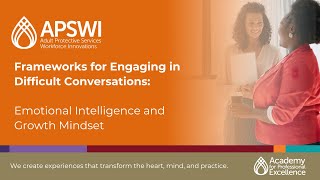 Frameworks for Engaging in Difficult Conversations: Emotional Intelligence and Growth Mindset