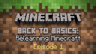 Back to Basics: Relearning Minecraft - Ep. 1: BEGINNING