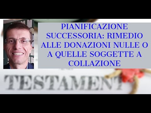 PIANIFICAZIONE SUCCESSORIA: RIMEDIO ALLE DONAZIONI NULLE O A QUELLE ...