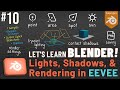 Let's Learn Blender! #10: Lights, Shadows, & Rendering in EEVEE!