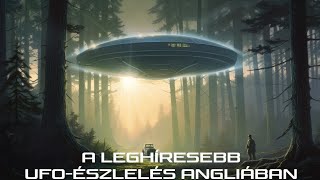 A leghíresebb UFO-észlelés Angliában - Rendlesham Erdei UFO-esemény - Dokumentumfilm