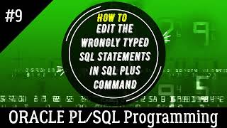 09 | How to edit the wrongly typed SQL Statements in SQL PLUS CLI | Oracle PL/SQL Programming