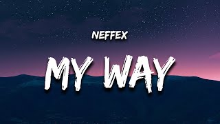NEFFEX - My Way (Lyrics)