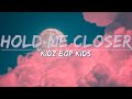 KIDZ BOP Kids - Hold Me Closer (Lyrics) - Full Audio, 4k Video