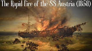 The Rapid Fire of the SS Austria (1858)