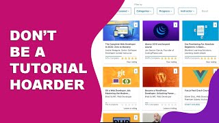 When Should You Stop Doing Coding Tutorials? - Don't be a Tutorial Hoarder