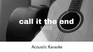 ROSÉ - call it the end (Acoustic Karaoke)