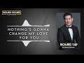 Richard Yap - Nothing's Gonna Change My Love For You (Audio) 🎵