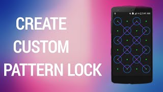 Create Custom dot Pattern lock | Android