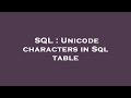 SQL : Unicode characters in Sql table
