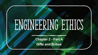 Gifts and Bribes - Chapter 2 - Part A - Engineering Ethics Course