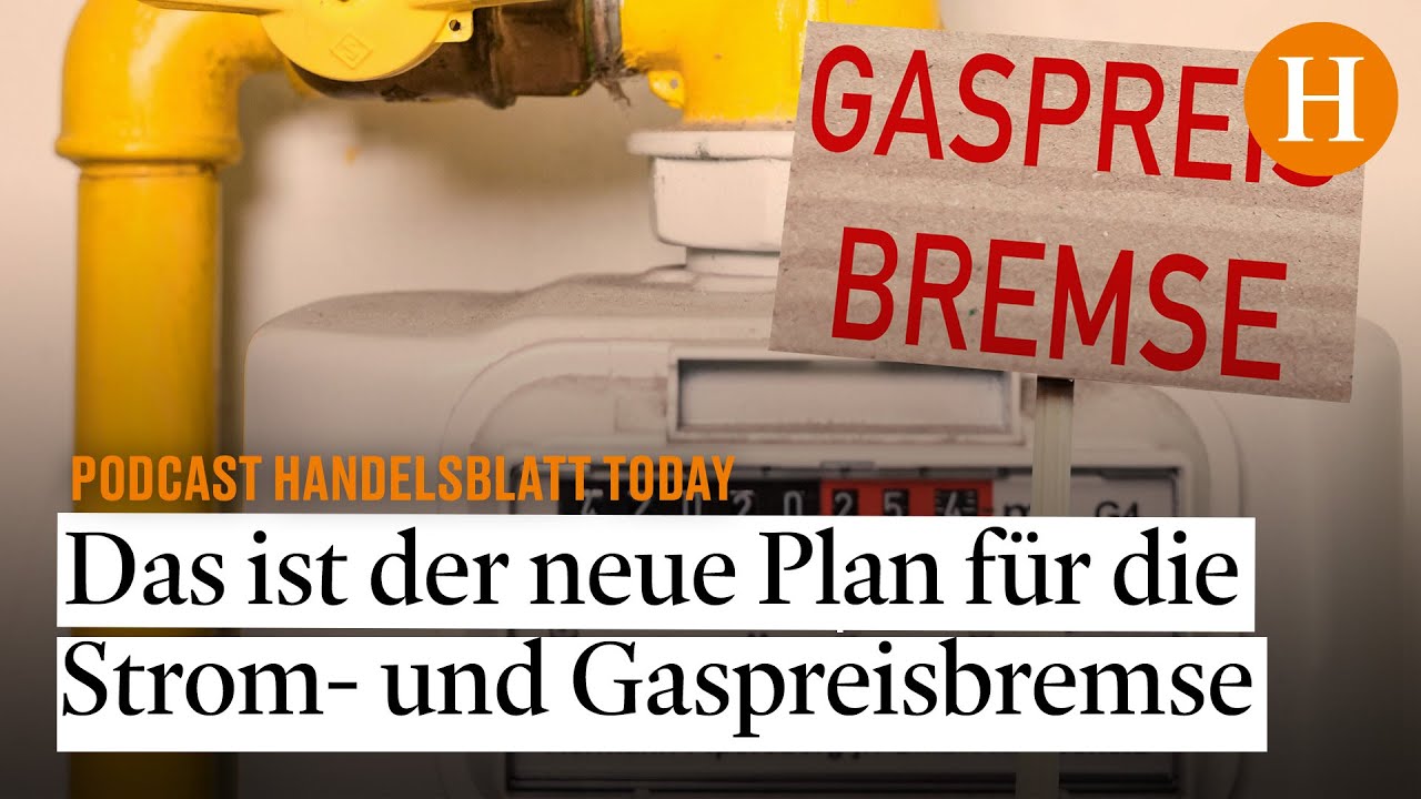 Das Ist Der Neue Plan Für Die Strom- Und Gaspreisbremse - Handelsblatt ...