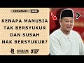 SYAMSUL DEBAT | KENAPA MANUSIA TAK BERSYUKUR DAN SUSAH NAK BERSYUKUR?