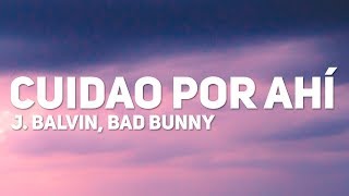 J. Balvin, Bad Bunny - CUIDAO POR AHÍ (Letra)