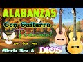 Alabanzas Con Guitarra Pentecostal Gloria Sea A Dios🎸Alabanzas Alegres Con Musica De Cuerda