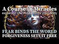 Lesson 332: Fear binds the world. Forgiveness sets it free. ACIM (explained to a child)