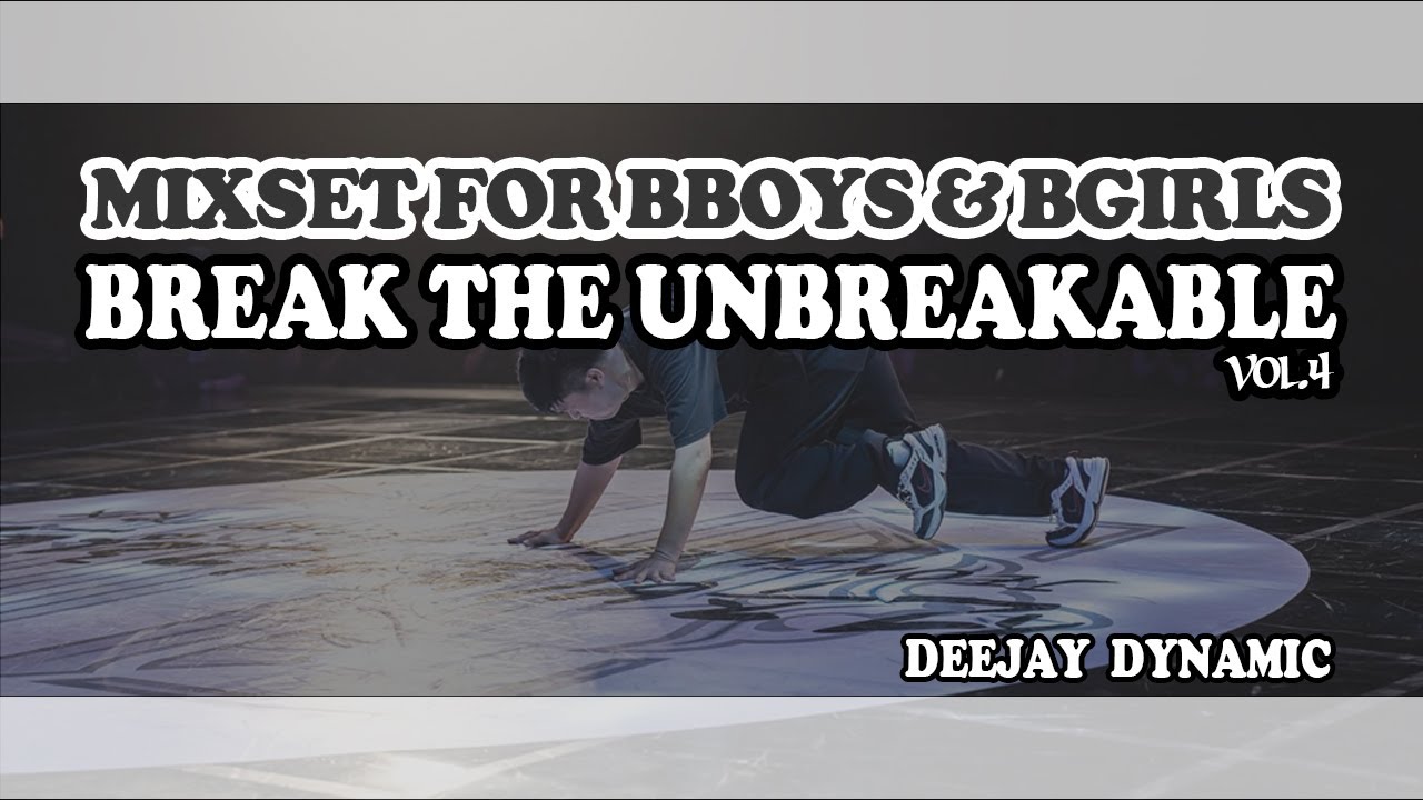 ∥Mixset For Bboys&Bgirls∥[Break The Unbreakable Vol.4]∥by DJ Dynamic ...