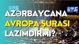 Azərbaycana Avropa Şurası lazımdırmı?