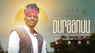 DURAANUU | GELANA GAROMSA| New Oromo music 2023 |Galaanaa Gaaromsaa|