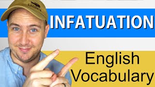 What Does Infatuation Mean? | Definition and Use in English