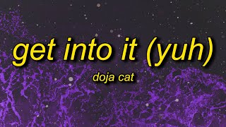 Doja Cat - Get Into It (Yuh) Lyrics | call him ed sheeran he in love with my body