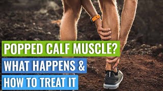 Pop In The Calf Muscle - What Happens & How To Treat It