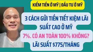 3 cách gửi tiền tiết kiệm lãi suất cao ở Mỹ. 7%, có an toàn 100% không?