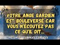 Votre ange gardien est bouleversé car vous n'écoutez pas ce qu'il dit... message des anges