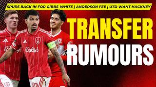 Transfer update | Spurs revive Gibbs-White interest, Anderson fee, Hackney rivals