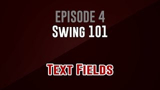 [Swing 101] Episode 4: Text Fields