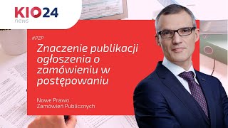 Znaczenie publikacji ogłoszenia o zamówieniu w postępowaniu