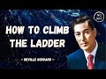 Neville Goddard | How To Climb The Ladder (EXPERIMENT)