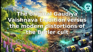 The original Gaudiya Vaishnava tradition versus the modern distortions of the Butler cult